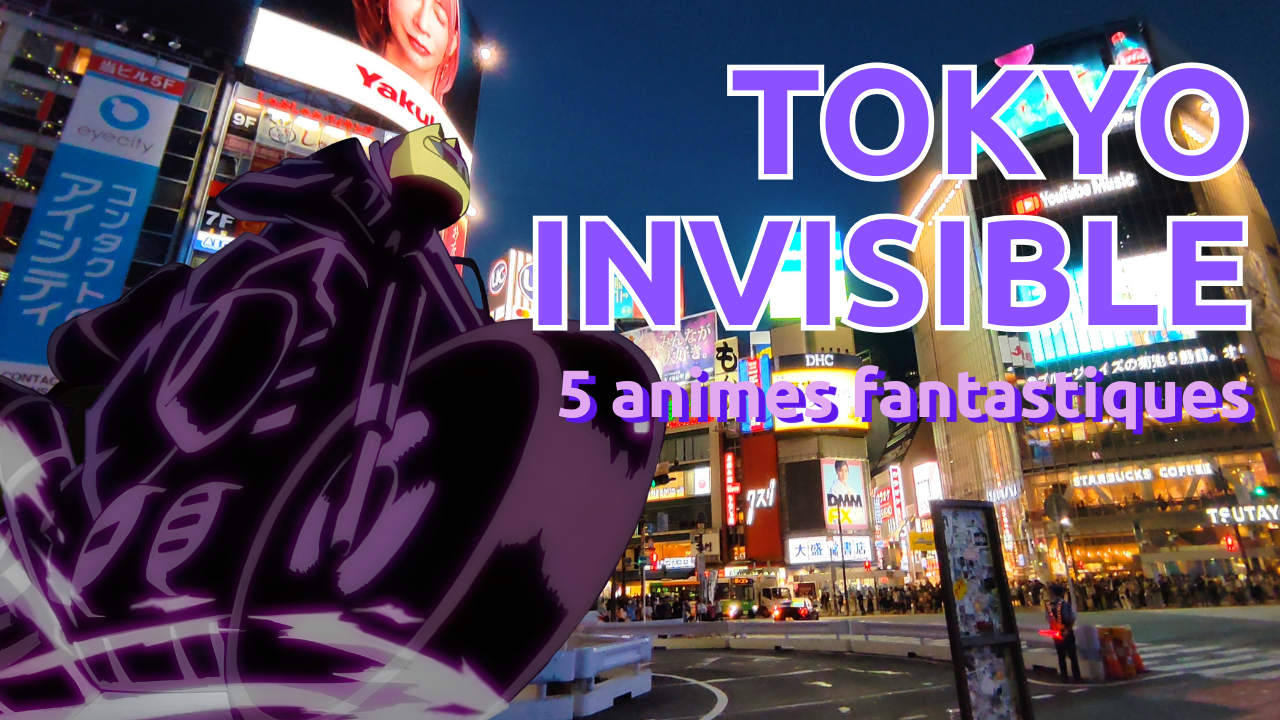 Tokyo Invisible : 5 Animes Fantastiques qui se Cachent dans la Capitale